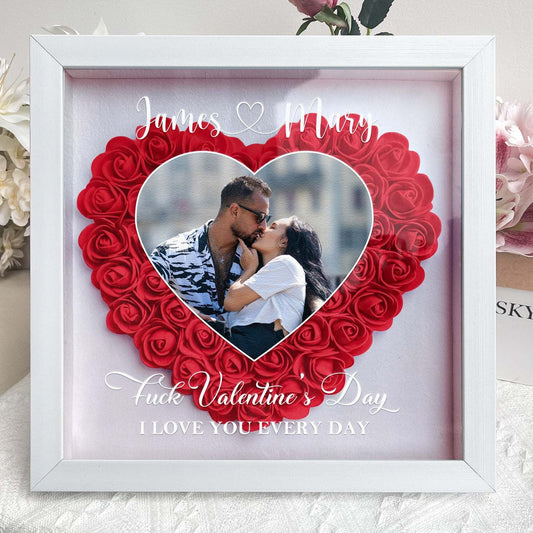 F*ck Valentine's Day I Love You Every Day - Personalized Photo Flower Shadow Box