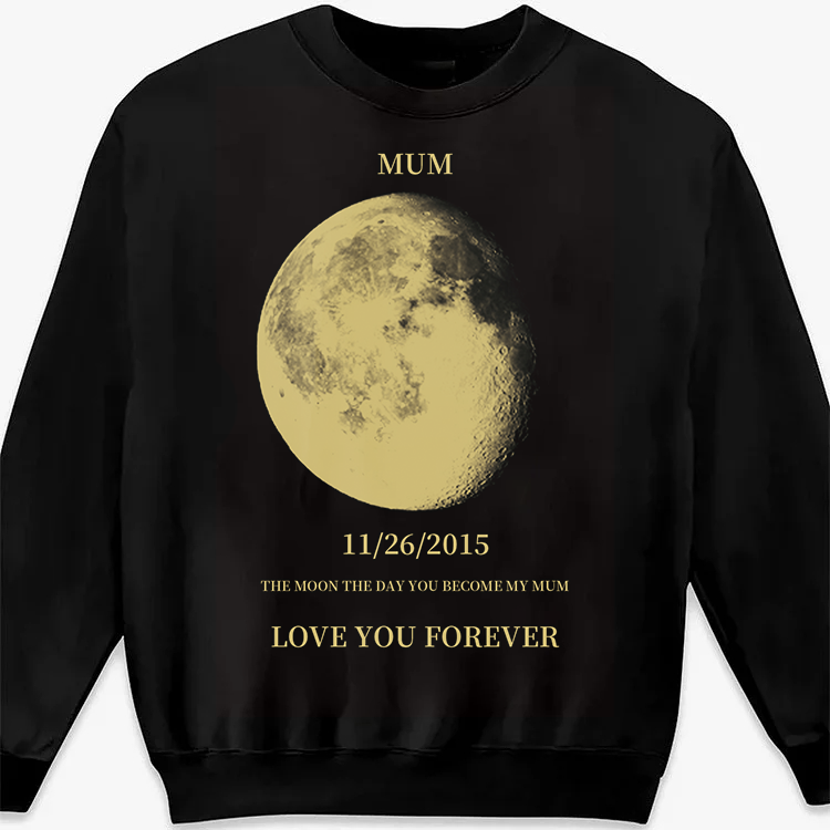 Custom REAL MOON PHASE TO MOM Sweatshirt | Hoodie